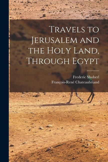 Produktbild: Travels to Jerusalem and the Holy Land, Through Egypt