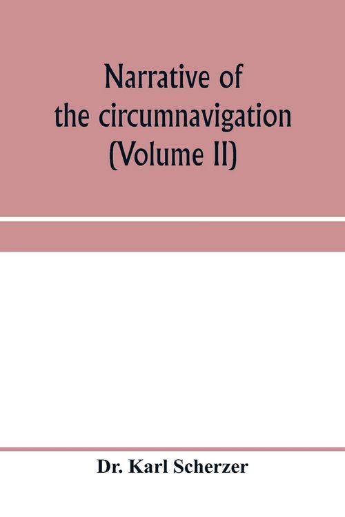 Produktbild: Narrative of the circumnavigation of the globe by the Austrian frigate Novara, (Commodore B. von Wu&iquest;llerstorf-Urbair) undertaken by order of the Imper