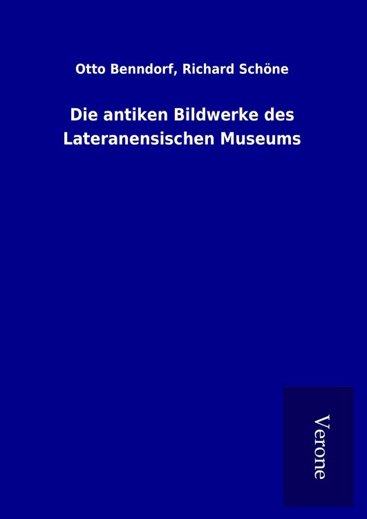 Produktbild: Die antiken Bildwerke des Lateranensischen Museums