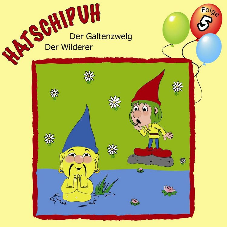 Produktbild: Hatschipuh, Folge 5: Der Galtenwelg & Der Wilderer