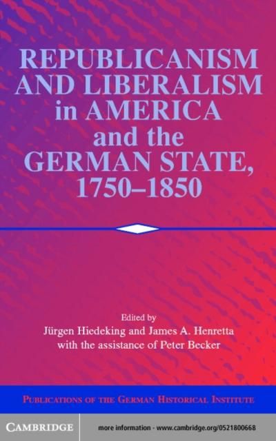 Produktbild: Republicanism and Liberalism in America and the German States, 1750-1850