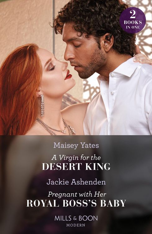 Produktbild: A Virgin For The Desert King / Pregnant With Her Royal Boss's Baby - 2 Books in 1