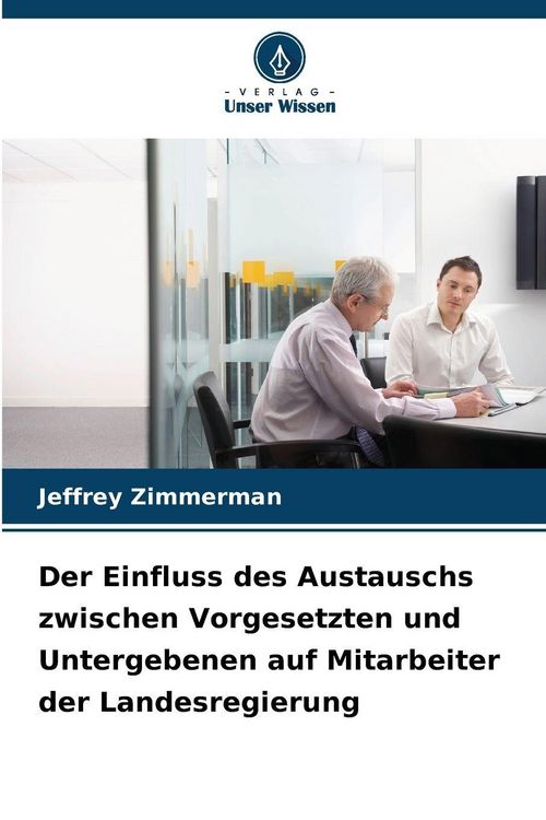 Produktbild: Der Einfluss des Austauschs zwischen Vorgesetzten und Untergebenen auf Mitarbeiter der Landesregierung