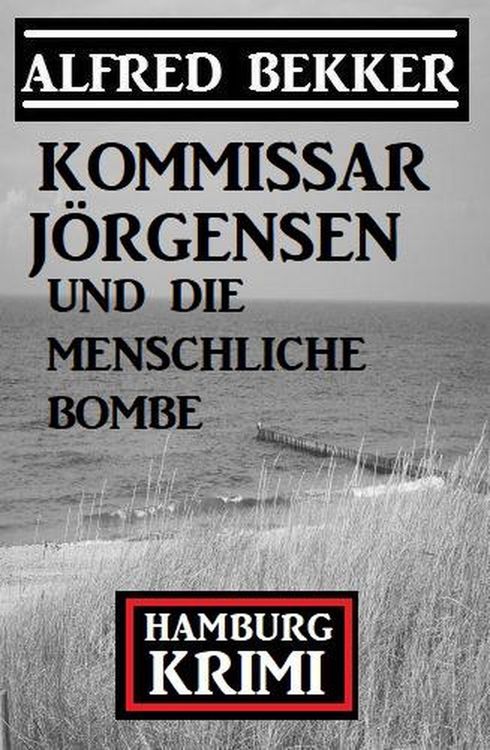 Produktbild: Kommissar J&ouml;rgensen und die menschliche Bombe: Hamburg Krimi