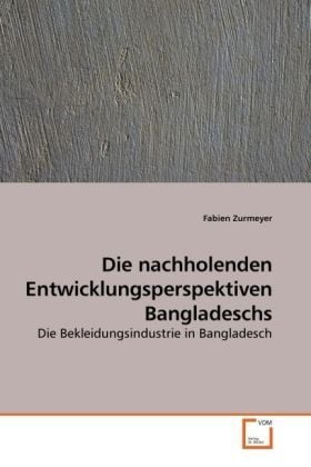 Produktbild: Zurmeyer, F: Die nachholenden Entwicklungsperspektiven Bangl