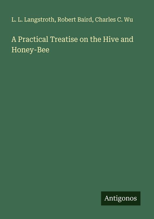 Produktbild: A Practical Treatise on the Hive and Honey-Bee