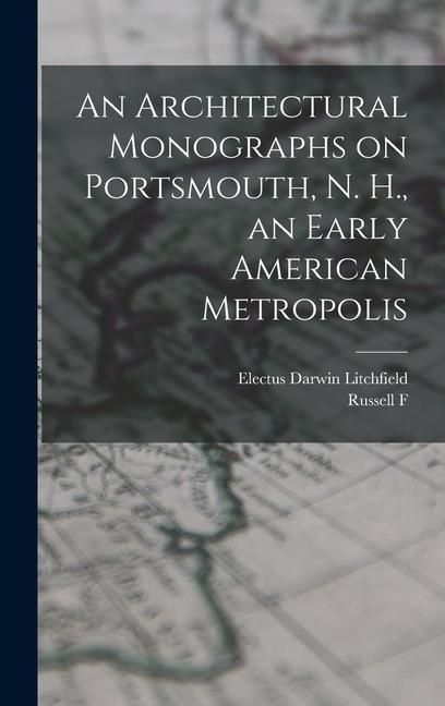 Produktbild: An Architectural Monographs on Portsmouth, N. H., an Early American Metropolis