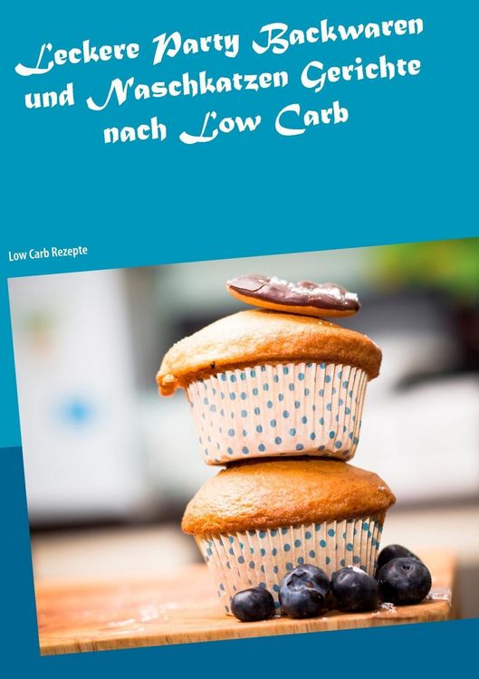 Produktbild: Leckere Party Backwaren und Naschkatzen Gerichte nach Low Carb