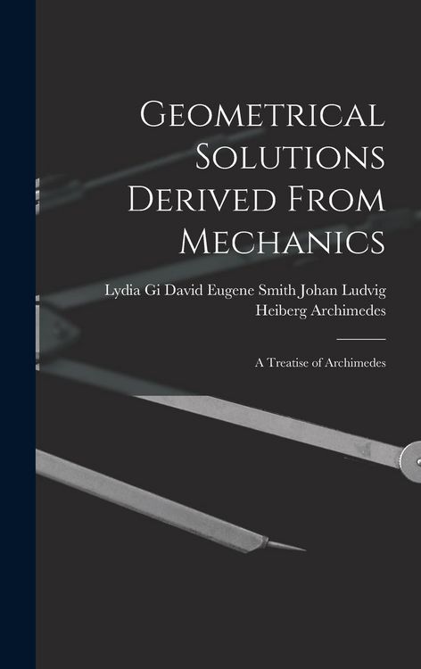 Produktbild: Geometrical Solutions Derived From Mechanics: A Treatise of Archimedes