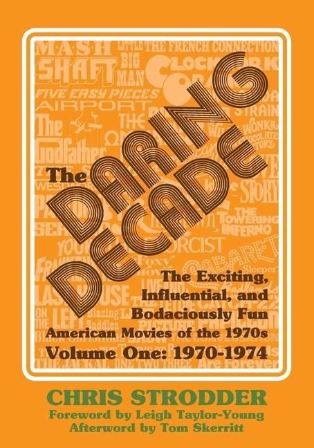 Produktbild: The Daring Decade [Volume One, 1970-1974]: The Exciting, Influential, and Bodaciously Fun American Movies of the 1970s