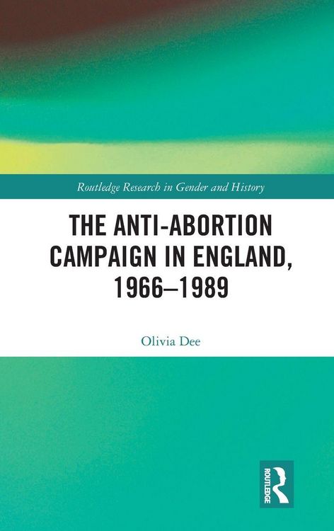 Produktbild: The Anti-Abortion Campaign in England, 1966-1989