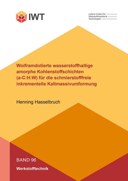 Produktbild: Wolframdotierte wasserstoffhaltige amorphe Kohlenstoffschichten (a-C:H:W) f&uuml;r die schmierstofffreie inkrementelle Kaltmassivumformung