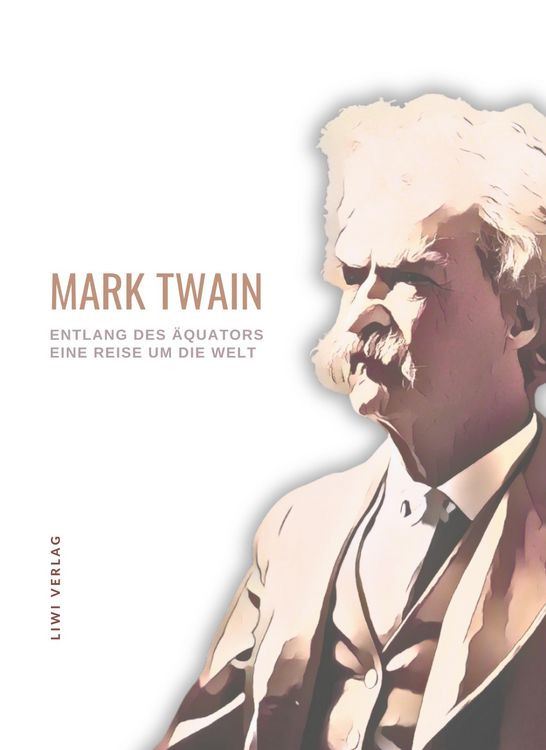 Produktbild: Mark Twain: Entlang des &Auml;quators - Eine Reise um die Welt. Neuausgabe