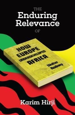 Produktbild: The Enduring Relevance of Walter Rodney's How Europe Underdeveloped Africa