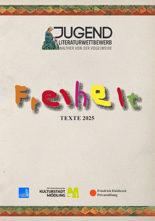 Produktbild: Walther von der Vogelweide Jugend Literaturwettbewerb der Stadt M&ouml;dling / Walther von der Vogelweide Jugend Literaturwettbewerb 2025 der Stadt M&ouml;dling &ndash; Freiheit