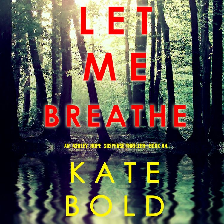 Produktbild: Let Me Breathe (An Ashley Hope Suspense Thriller&mdash;Book 4)