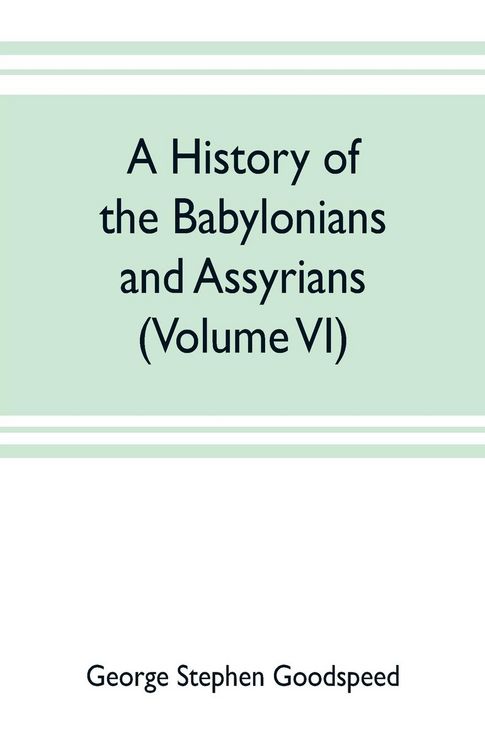 Produktbild: A history of the Babylonians and Assyrians (Volume VI)
