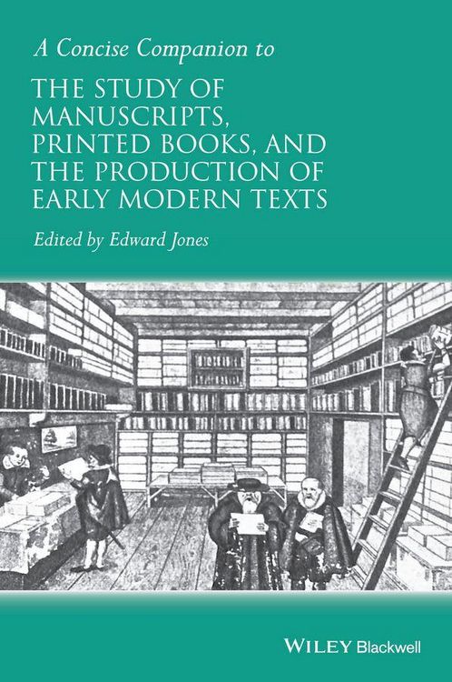 Produktbild: A Concise Companion to the Study of Manuscripts, Printed Books, and the Production of Early Modern Texts