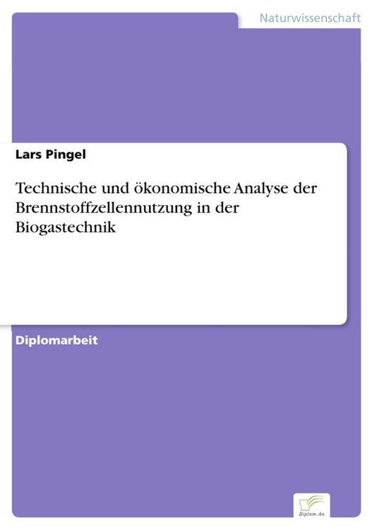 Produktbild: Technische und &ouml;konomische Analyse der Brennstoffzellennutzung in der Biogastechnik