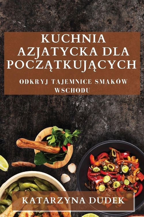 Produktbild: Kuchnia Azjatycka dla Pocz&iquest;tkuj&iquest;cych