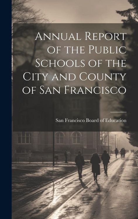 Produktbild: Annual Report of the Public Schools of the City and County of San Francisco