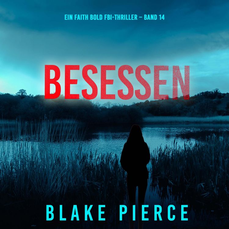Produktbild: Besessen (Ein Faith Bold FBI-Thriller &ndash; Band 14)
