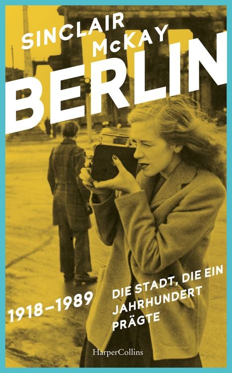 Produktbild: BERLIN &ndash; 1918&ndash;1989. Die Stadt, die ein Jahrhundert pr&auml;gte