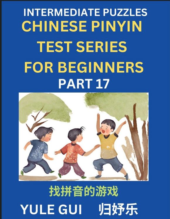Produktbild: Intermediate Chinese Pinyin Test Series (Part 17) - Test Your Simplified Mandarin Chinese Character Reading Skills with Simple Puzzles, HSK All Levels, Beginners to Advanced Students of Mandarin Chinese