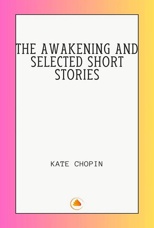 Produktbild: The Awakening and Selected Short Stories