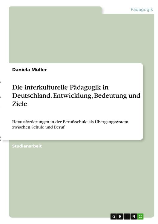Produktbild: Die interkulturelle P&auml;dagogik in Deutschland. Entwicklung, Bedeutung und Ziele