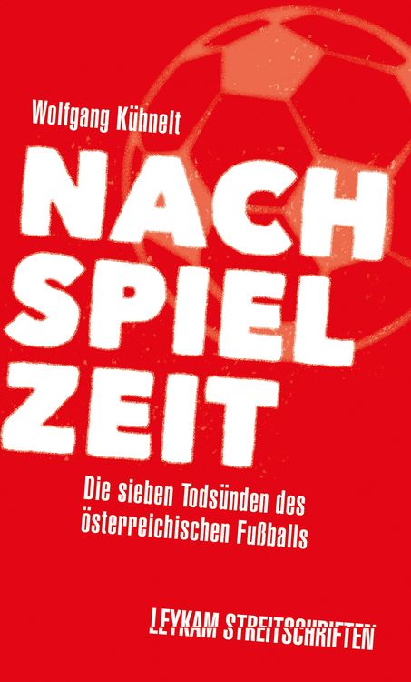 Bild vom Artikel Nachspielzeit - Die sieben Todsünden des österreichischen Fußballs vom Autor Wolfgang Kühnelt