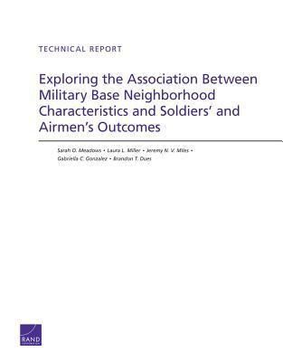 Produktbild: Exploring the Association Between Military Base Neighborhood Characteristics and Soldiers' and Airmen's Outcomes