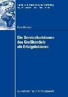 Produktbild: Die Servicefunktionen des Gro&szlig;handels als Erfolgsfaktoren