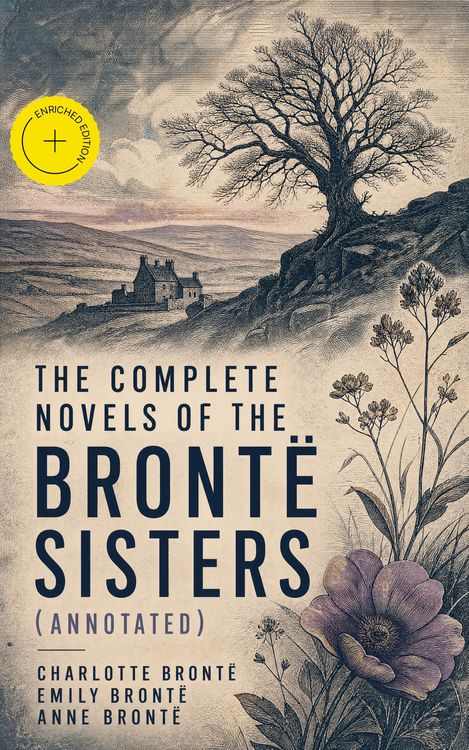 Produktbild: The Complete Novels of the Bront&euml; Sisters (Annotated)