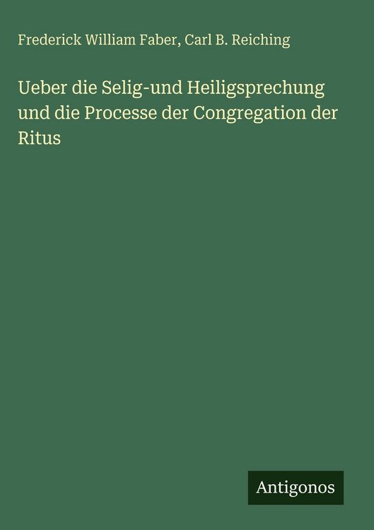 Produktbild: Ueber die Selig-und Heiligsprechung und die Processe der Congregation der Ritus