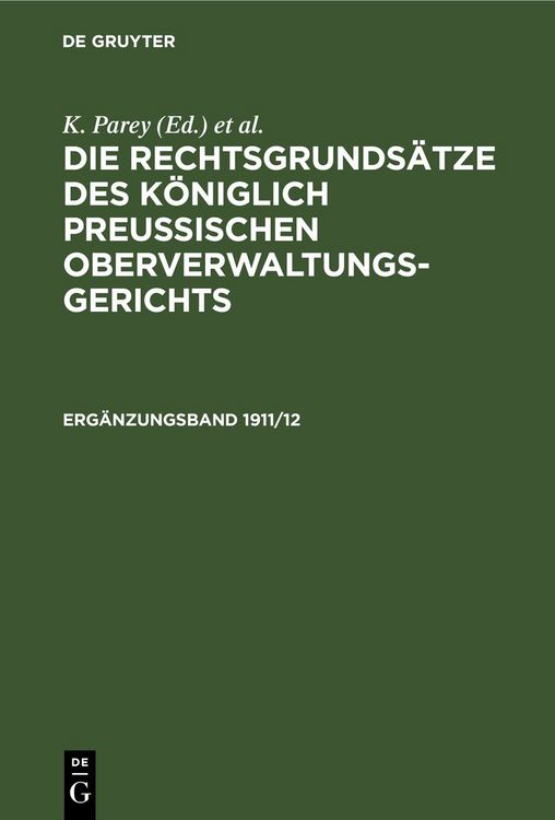 Produktbild: Die Rechtsgrunds&auml;tze des K&ouml;niglich Preussischen Oberverwaltungsgerichts / Die Rechtsgrunds&auml;tze des K&ouml;niglich Preussischen Oberverwaltungsgerichts. 1911/12, Erg&auml;nzungsband