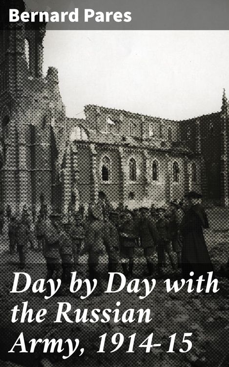 Produktbild: Day by Day with the Russian Army, 1914-15
