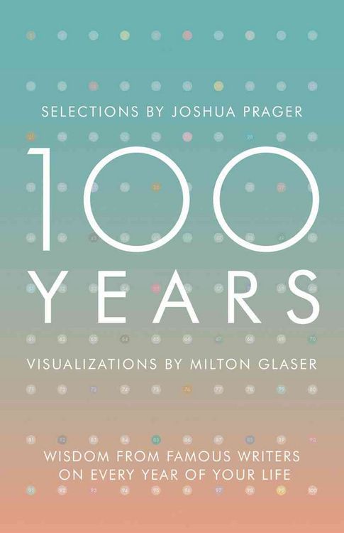 Produktbild: 100 Years: Wisdom from Famous Writers on Every Year of Your Life