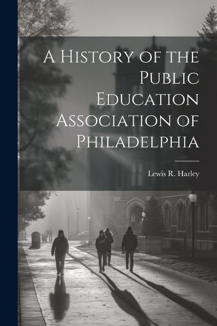 Produktbild: A History of the Public Education Association of Philadelphia