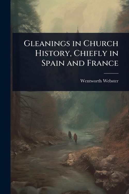 Produktbild: Gleanings in Church History, Chiefly in Spain and France
