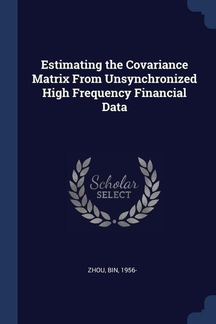 Produktbild: Estimating the Covariance Matrix From Unsynchronized High Frequency Financial Data