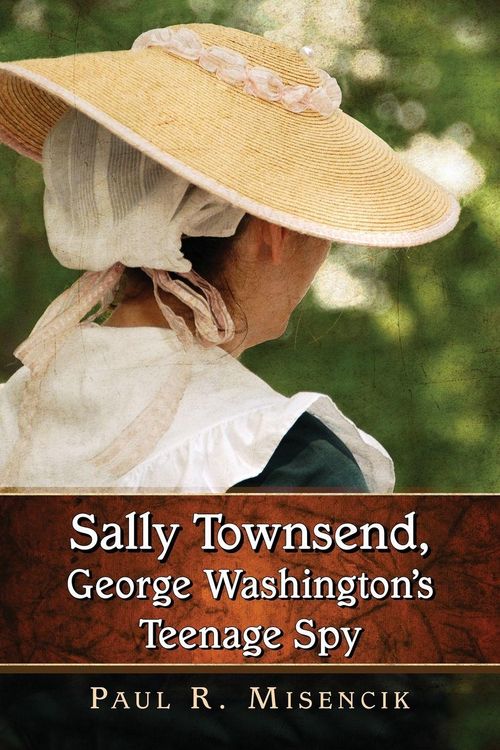 Produktbild: Sally Townsend, George Washington's Teenage Spy