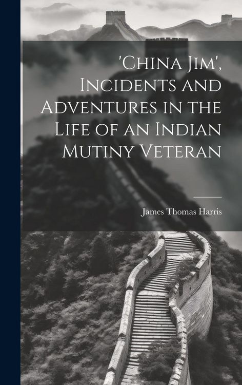 Produktbild: 'china Jim', Incidents and Adventures in the Life of an Indian Mutiny Veteran