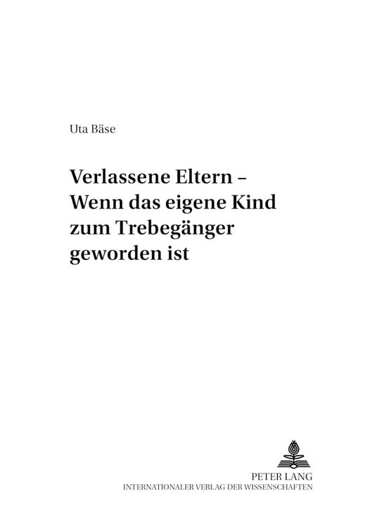 Produktbild: Verlassene Eltern &ndash; Wenn das eigene Kind zum Trebeg&auml;nger geworden ist
