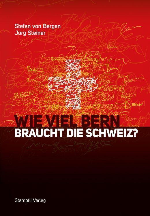 Produktbild: Wie viel Bern braucht die Schweiz?