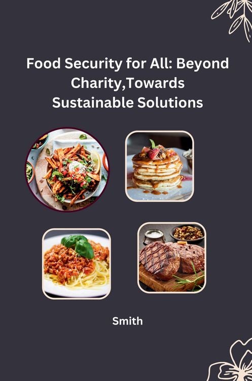Produktbild: Food Security for All: Beyond Charity, Towards Sustainable Solutions