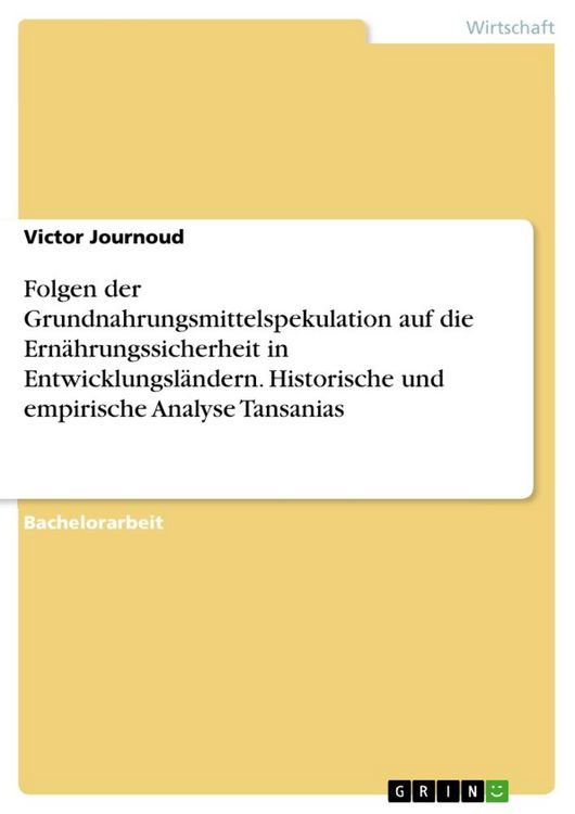 Produktbild: Folgen der Grundnahrungsmittelspekulation auf die Ern&auml;hrungssicherheit in Entwicklungsl&auml;ndern. Historische und empirische Analyse Tansanias