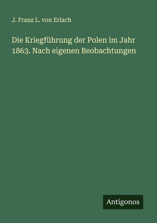 Produktbild: Die Kriegf&uuml;hrung der Polen im Jahr 1863. Nach eigenen Beobachtungen