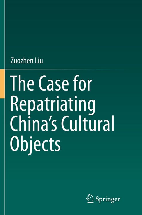 Produktbild: The Case for Repatriating China&rsquo;s Cultural Objects