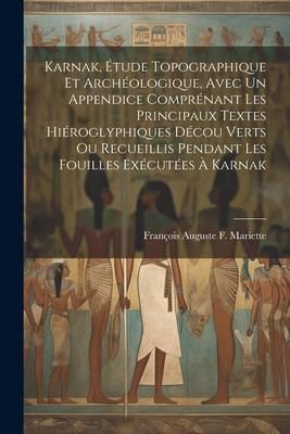 Produktbild: Karnak, &Eacute;tude Topographique Et Arch&eacute;ologique, Avec Un Appendice Compr&eacute;nant Les Principaux Textes Hi&eacute;roglyphiques D&eacute;cou Verts Ou Recueillis Pendant Les